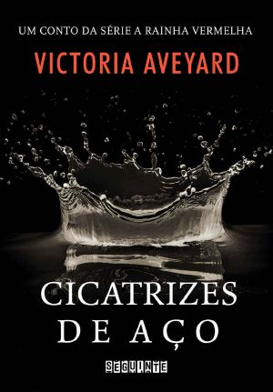 [Red Queen 0.20] • Cicatrizes De Aço – Um Conto Da Série a Rainha Vermelha